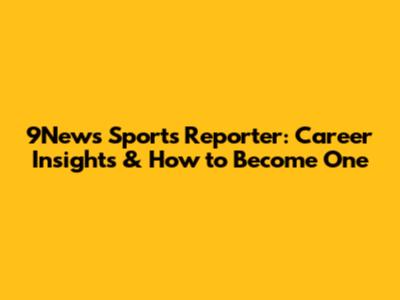 9News Sports Reporter: Career Insights & How to Become One