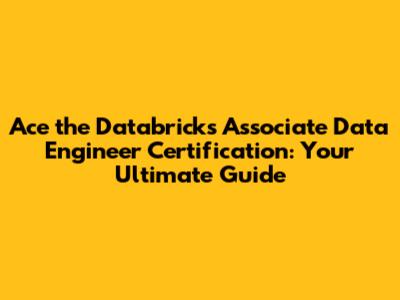 Ace the Databricks Associate Data Engineer Certification: Your Ultimate Guide