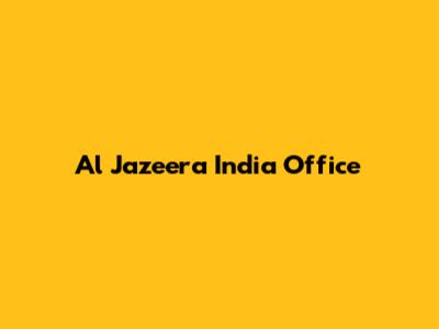 Al Jazeera India Office