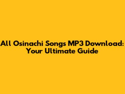 All Osinachi Songs MP3 Download: Your Ultimate Guide
