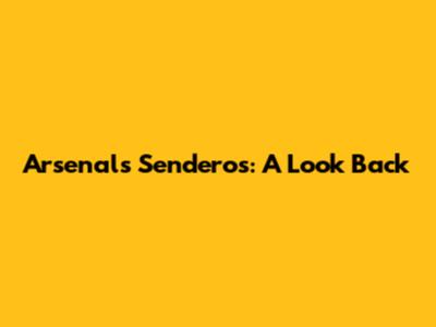 Arsenal's Senderos: A Look Back
