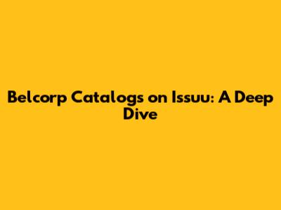 Belcorp Catalogs on Issuu: A Deep Dive