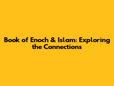 Book of Enoch & Islam: Exploring the Connections