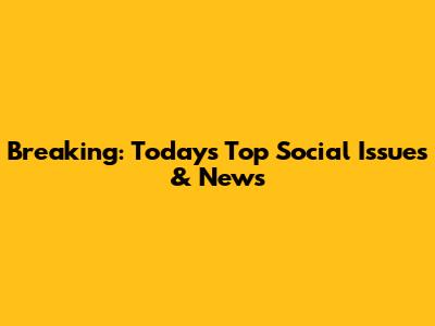 Breaking: Today's Top Social Issues & News