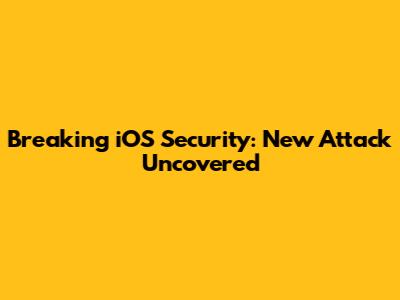Breaking iOS Security: New Attack Uncovered