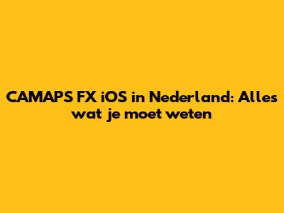 CAMAPS FX iOS in Nederland: Alles wat je moet weten