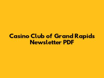 Casino Club of Grand Rapids Newsletter PDF