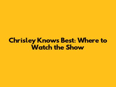 Chrisley Knows Best: Where to Watch the Show