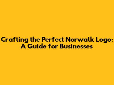 Crafting the Perfect Norwalk Logo: A Guide for Businesses