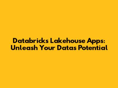 Databricks Lakehouse Apps: Unleash Your Data's Potential