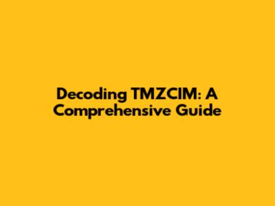 Decoding TMZCIM: A Comprehensive Guide