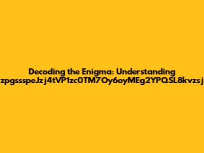 Decoding the Enigma: Understanding zpgssspeJzj4tVP1zc0TM7Oy6oyMEg2YPQSL8kvzsj