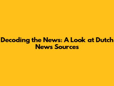 Decoding the News: A Look at Dutch News Sources