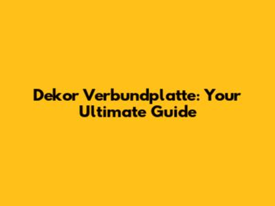Dekor Verbundplatte: Your Ultimate Guide