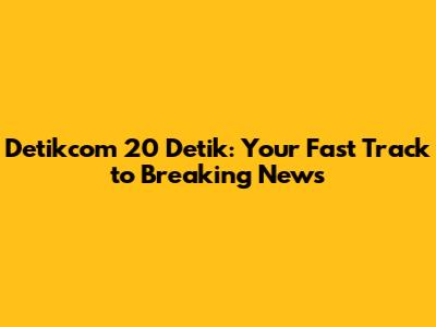 Detikcom 20 Detik: Your Fast Track to Breaking News