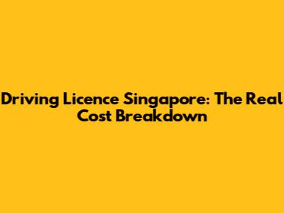 Driving Licence Singapore: The Real Cost Breakdown