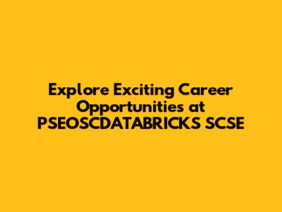 Explore Exciting Career Opportunities at PSEOSCDATABRICKS SCSE