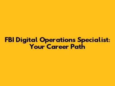 FBI Digital Operations Specialist: Your Career Path