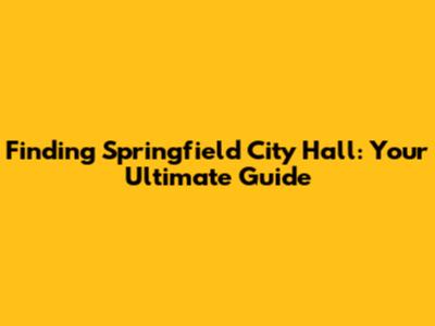 Finding Springfield City Hall: Your Ultimate Guide