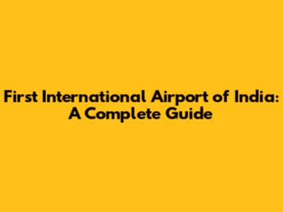 First International Airport of India: A Complete Guide