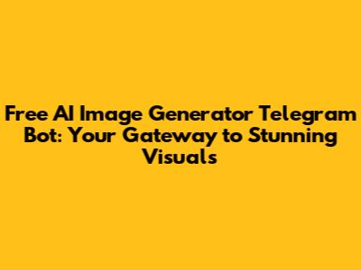 Free AI Image Generator Telegram Bot: Your Gateway to Stunning Visuals