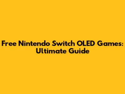 Free Nintendo Switch OLED Games: Ultimate Guide