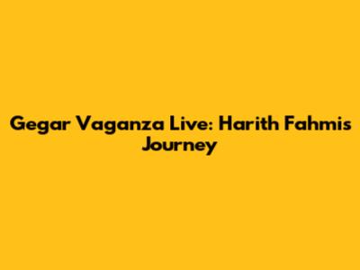 Gegar Vaganza Live: Harith Fahmi's Journey