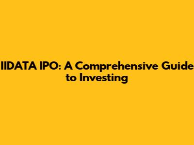IIDATA IPO: A Comprehensive Guide to Investing