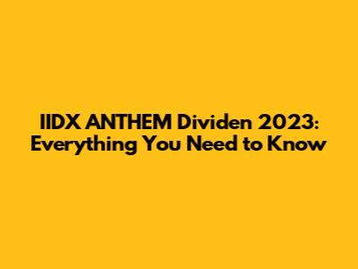 IIDX ANTHEM Dividen 2023: Everything You Need to Know