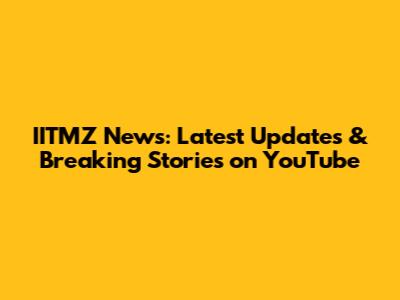 IITMZ News: Latest Updates & Breaking Stories on YouTube