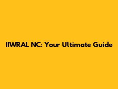 IIWRAL NC: Your Ultimate Guide