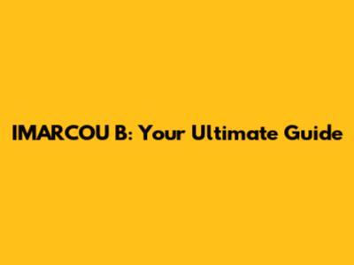 IMARCOU B: Your Ultimate Guide
