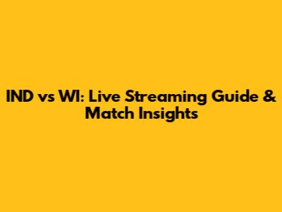 IND vs WI: Live Streaming Guide & Match Insights