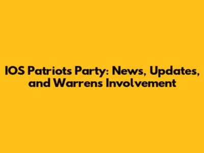 IOS Patriots Party: News, Updates, and Warren's Involvement