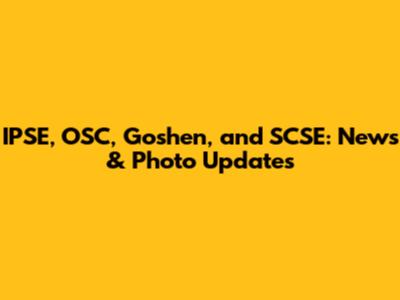 IPSE, OSC, Goshen, and SCSE: News & Photo Updates
