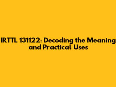 IRTTL 131122: Decoding the Meaning and Practical Uses