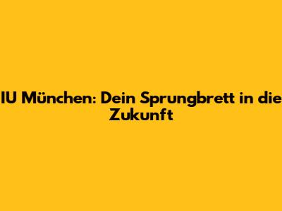 IU München: Dein Sprungbrett in die Zukunft