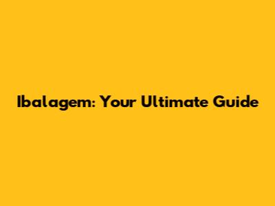 Ibalagem: Your Ultimate Guide