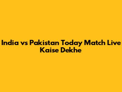 India vs Pakistan Today Match Live Kaise Dekhe
