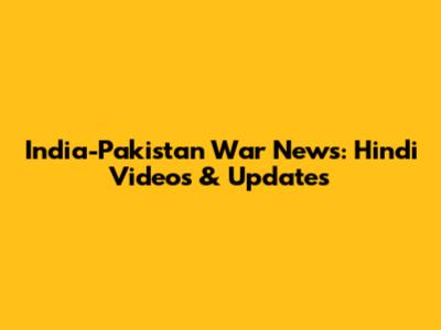 India-Pakistan War News: Hindi Videos & Updates