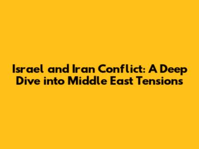 Israel and Iran Conflict: A Deep Dive into Middle East Tensions