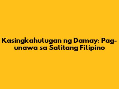 Kasingkahulugan ng 'Damay': Pag-unawa sa Salitang Filipino