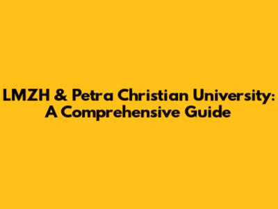 LMZH & Petra Christian University: A Comprehensive Guide