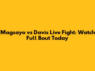 Magsayo vs Davis Live Fight: Watch Full Bout Today