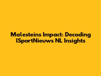 Malestein's Impact: Decoding ISportNieuws NL Insights
