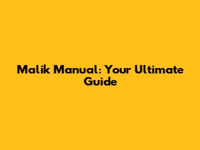 Malik Manual: Your Ultimate Guide