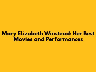 Mary Elizabeth Winstead: Her Best Movies and Performances