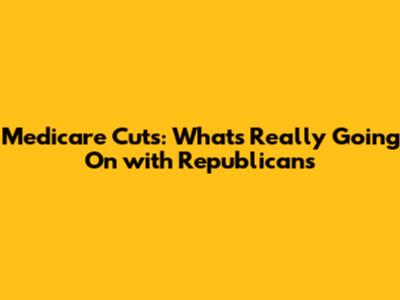 Medicare Cuts: What's Really Going On with Republicans