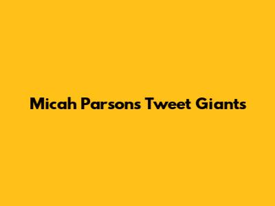 Micah Parsons' Tweet Giants