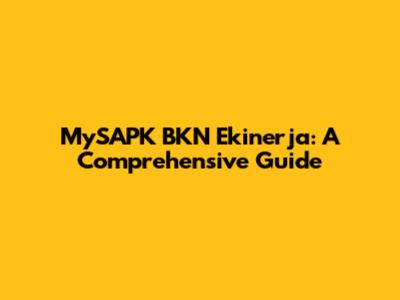 MySAPK BKN Ekinerja: A Comprehensive Guide